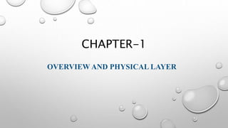 CHAPTER-1
OVERVIEW AND PHYSICAL LAYER
 