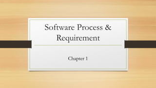 Software Process &
Requirement
Chapter 1
 