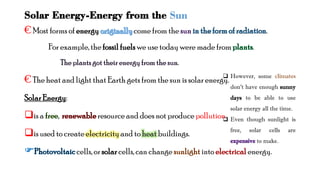 Why is energy from the sun
renewable?
Fig. 1.7. Solar Energy
 