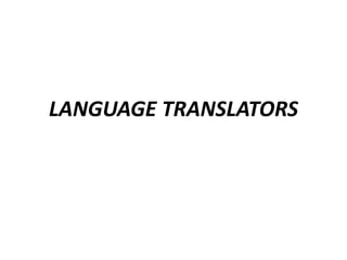 LANGUAGE TRANSLATORS
 