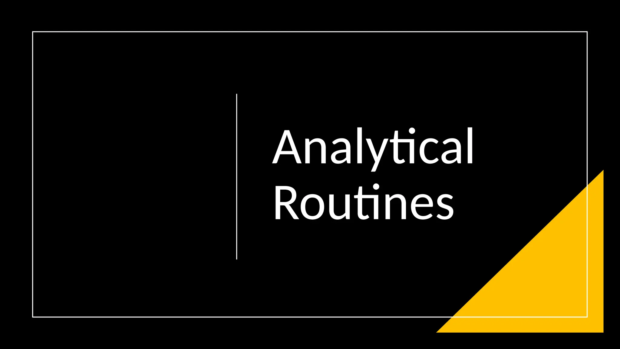 Analytical
Routines
 