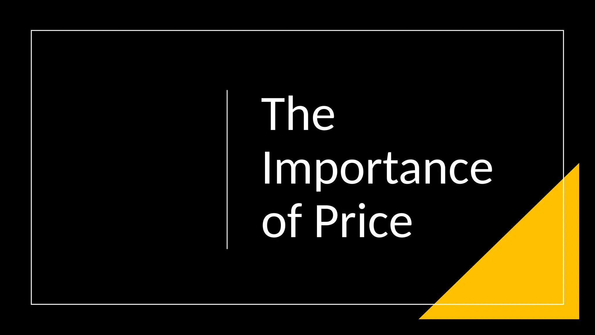 The
Importance
of Price
 