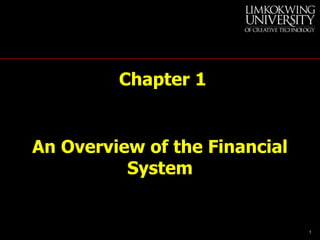 1
An Overview of the Financial
System
Chapter 1
 