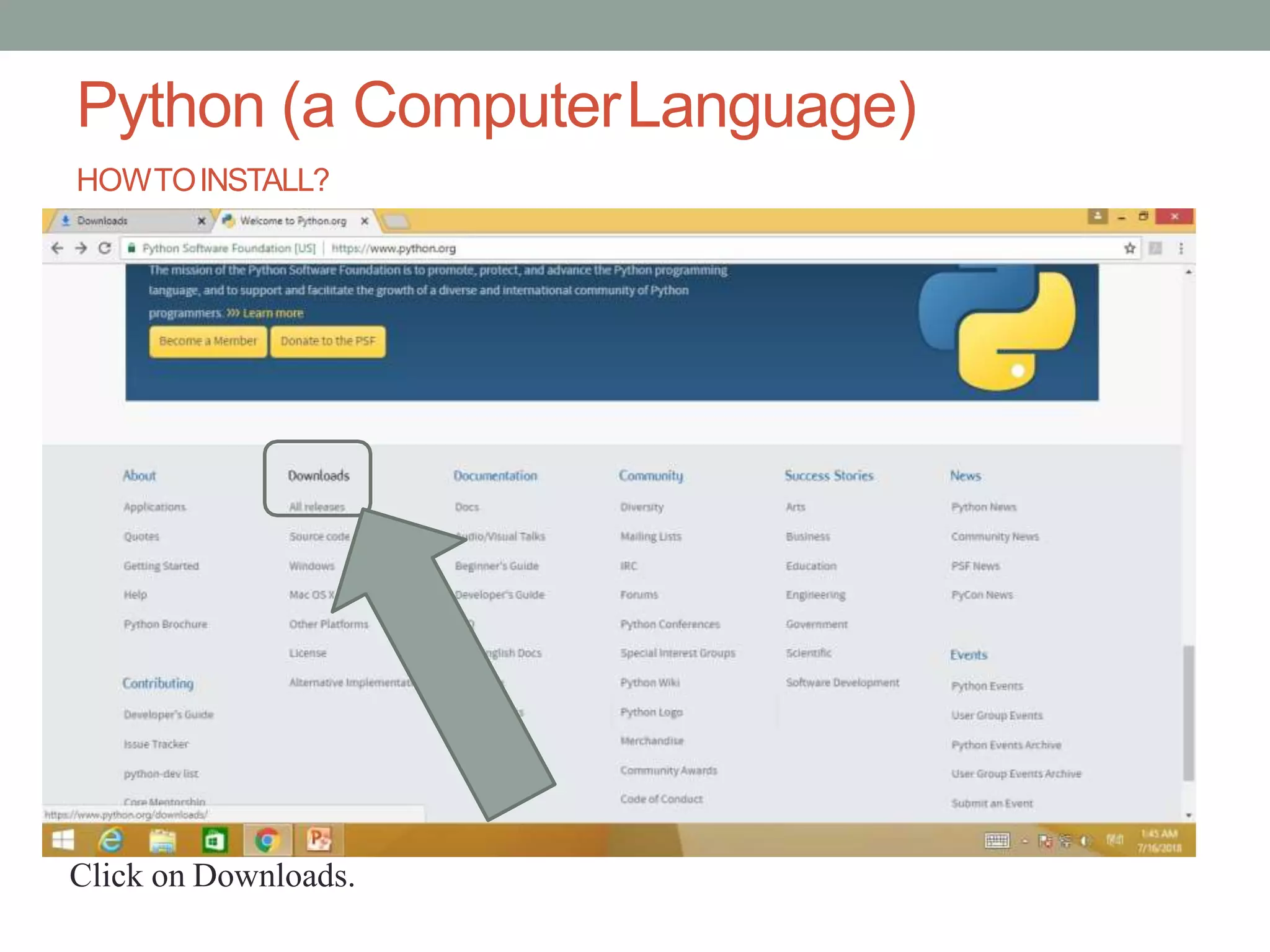Python (a ComputerLanguage)
HOWTOINSTALL?
Click on Downloads.
 