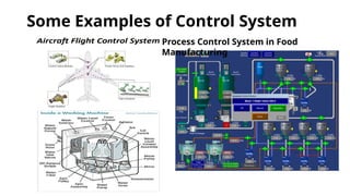 Some Examples of Control System
Process Control System in Food
Manufacturing
 