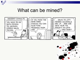 What can be mined?
 