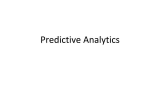 Predictive Analytics
 