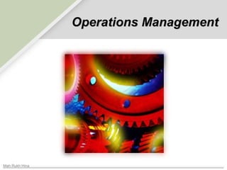 Mah Rukh Hina
Operations ManagementOperations Management
 