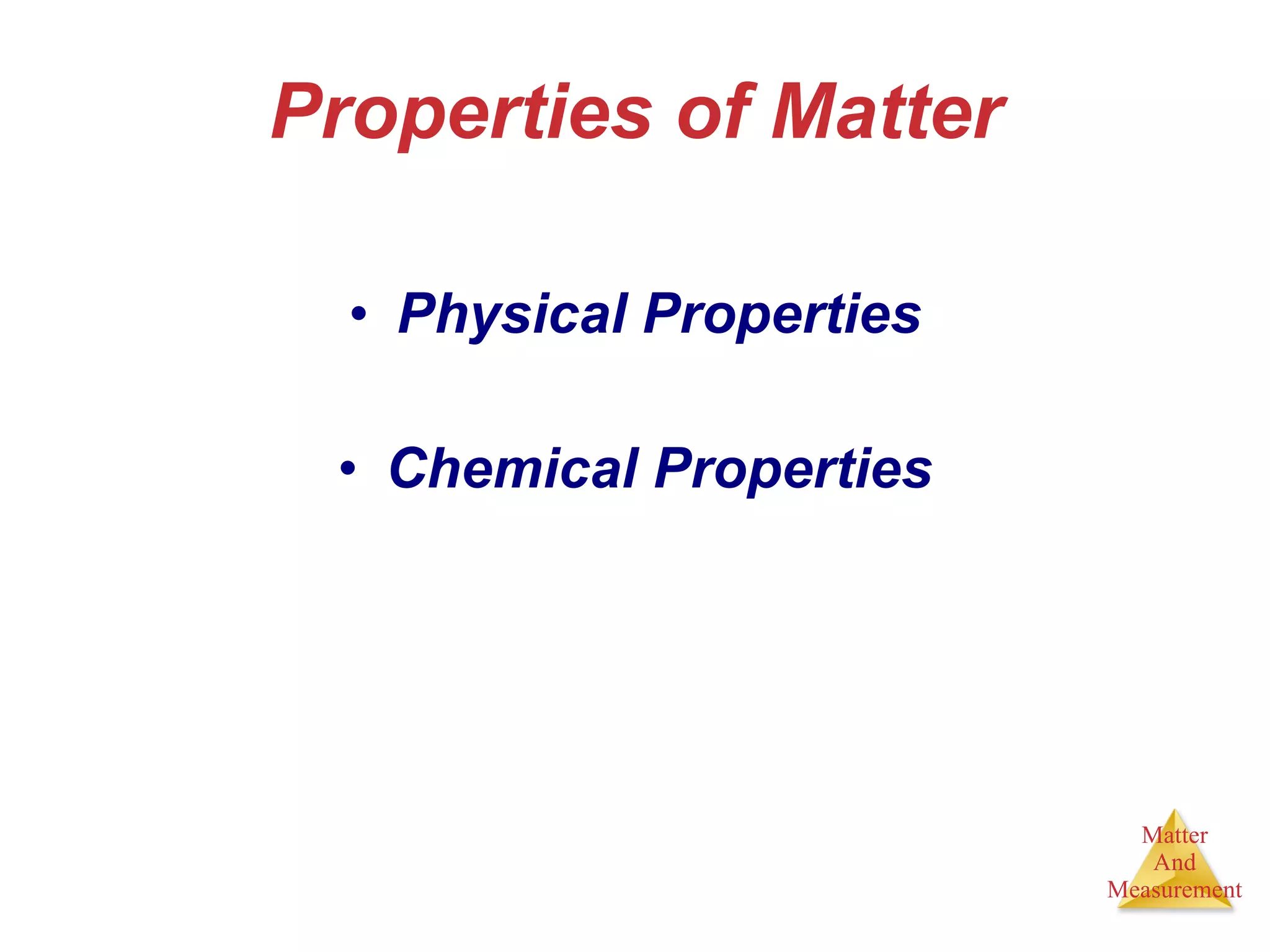 Properties of Matter Physical Properties Chemical Properties 