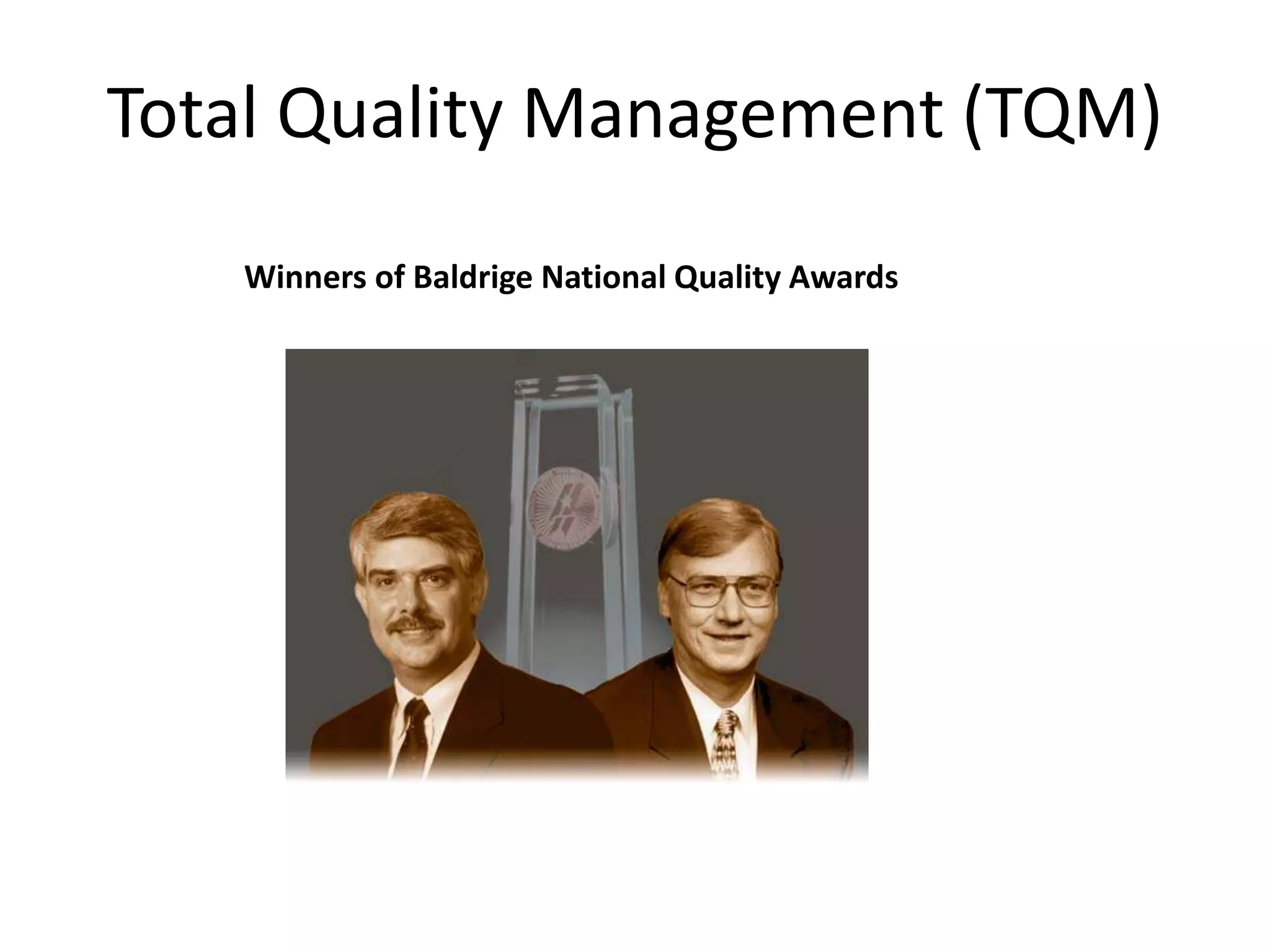 Total Quality Management (TQM)
Winners of Baldrige National Quality Awards
 