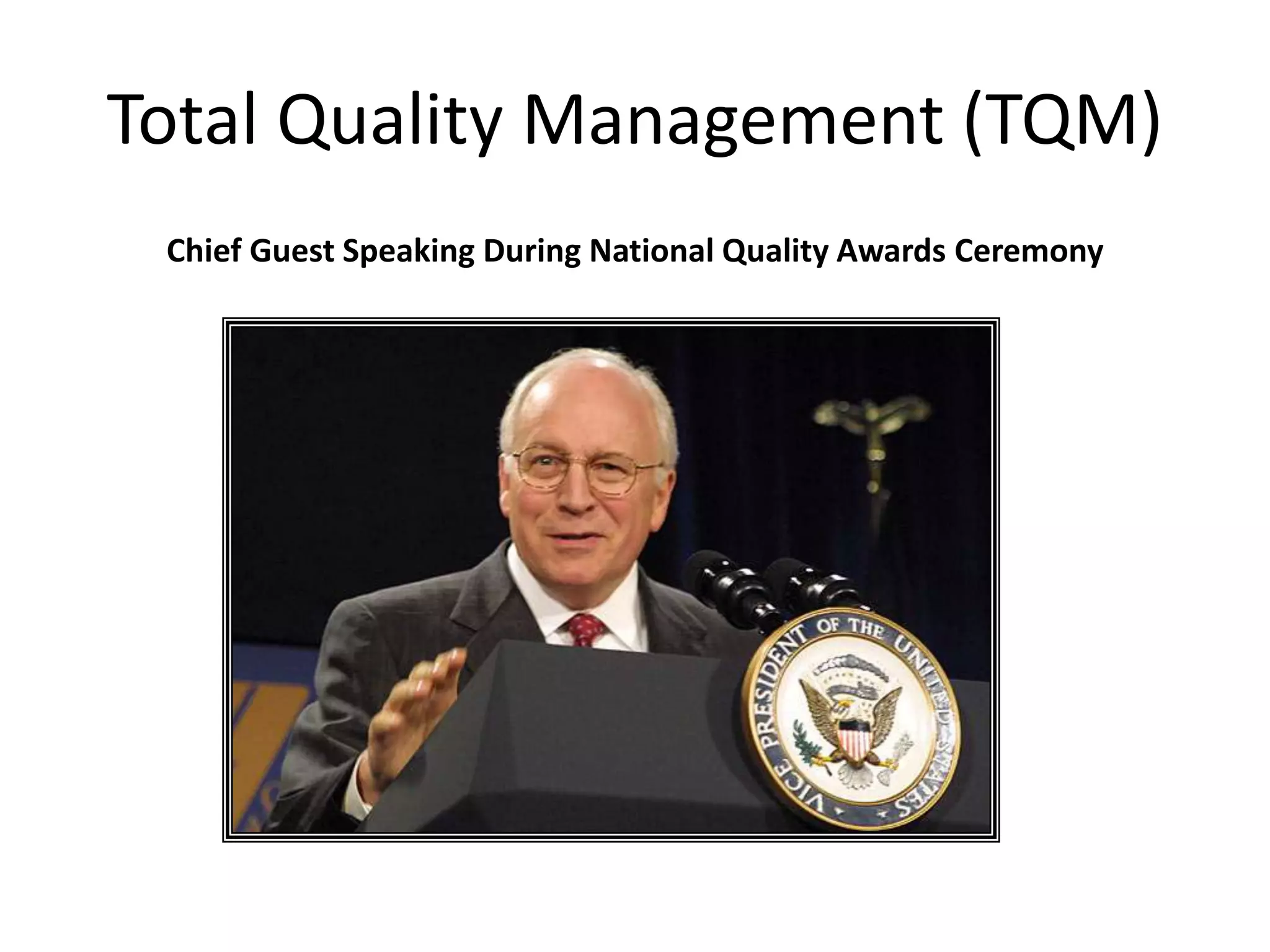 Total Quality Management (TQM)
Chief Guest Speaking During National Quality Awards Ceremony
 