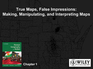 Chapter 1 True Maps, False Impressions: Making, Manipulating, and Interpreting Maps 