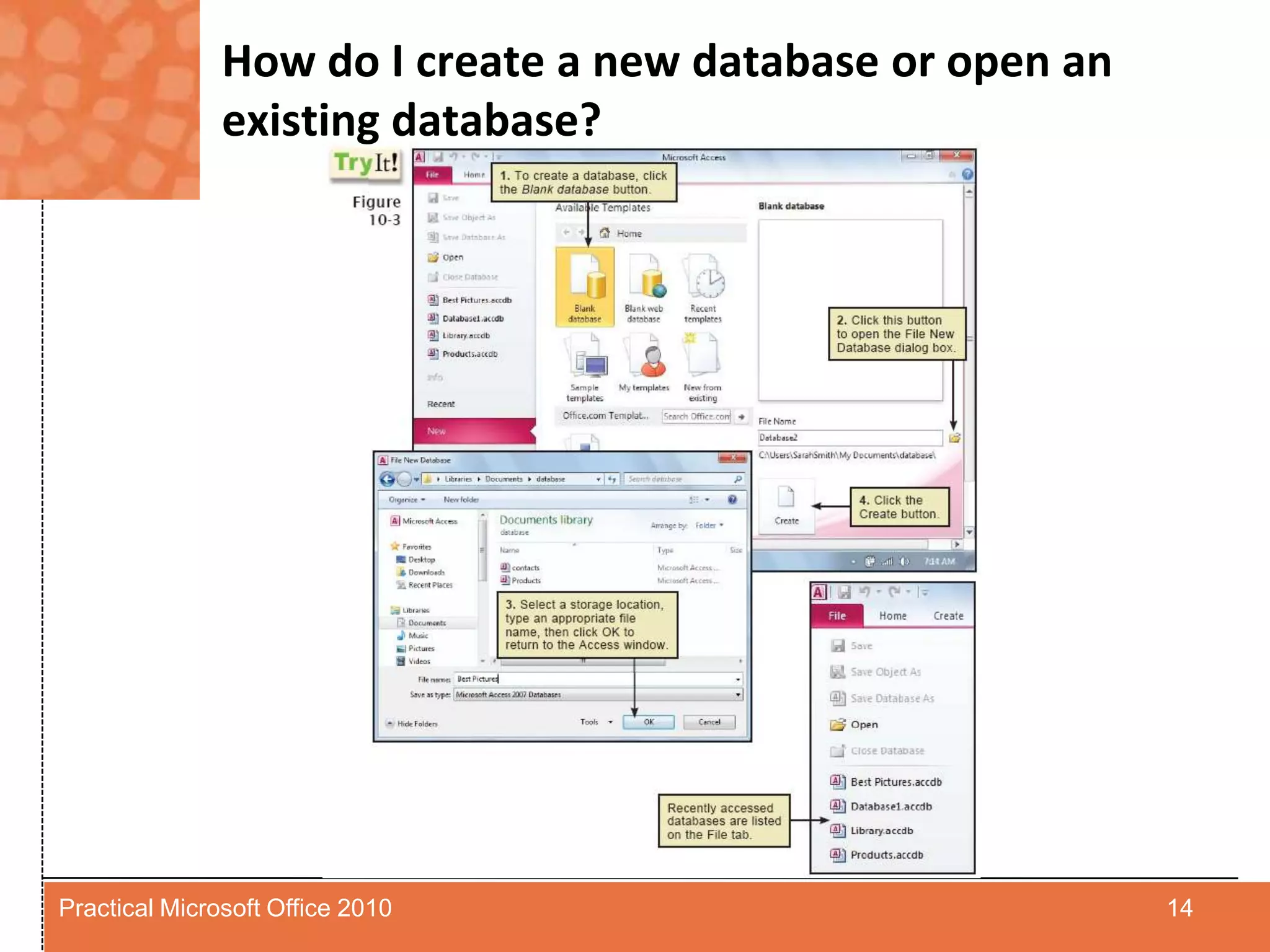 How do I create a new database or open an existing database?14Practical Microsoft Office 2010