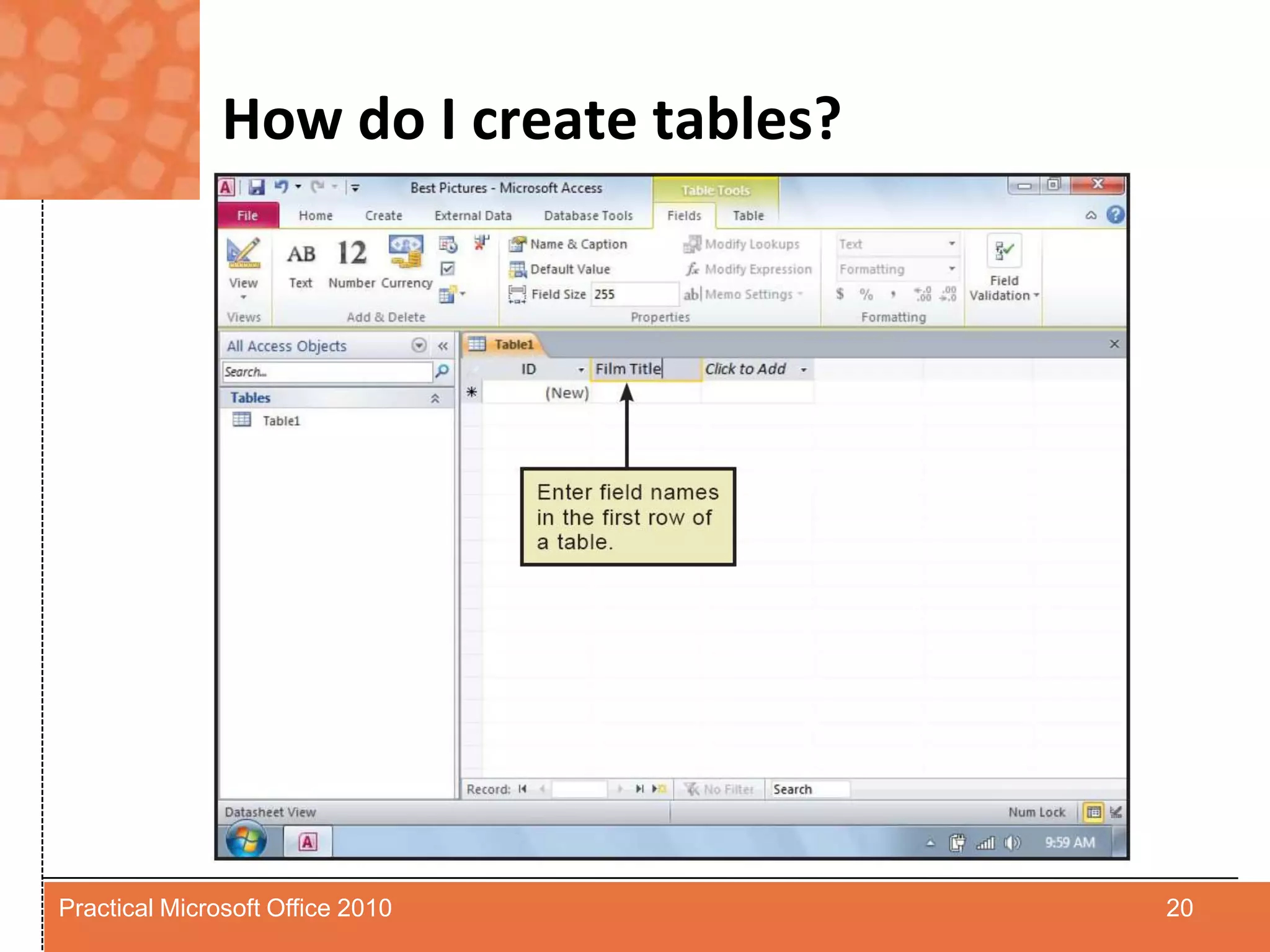 How do I create tables?20Practical Microsoft Office 2010