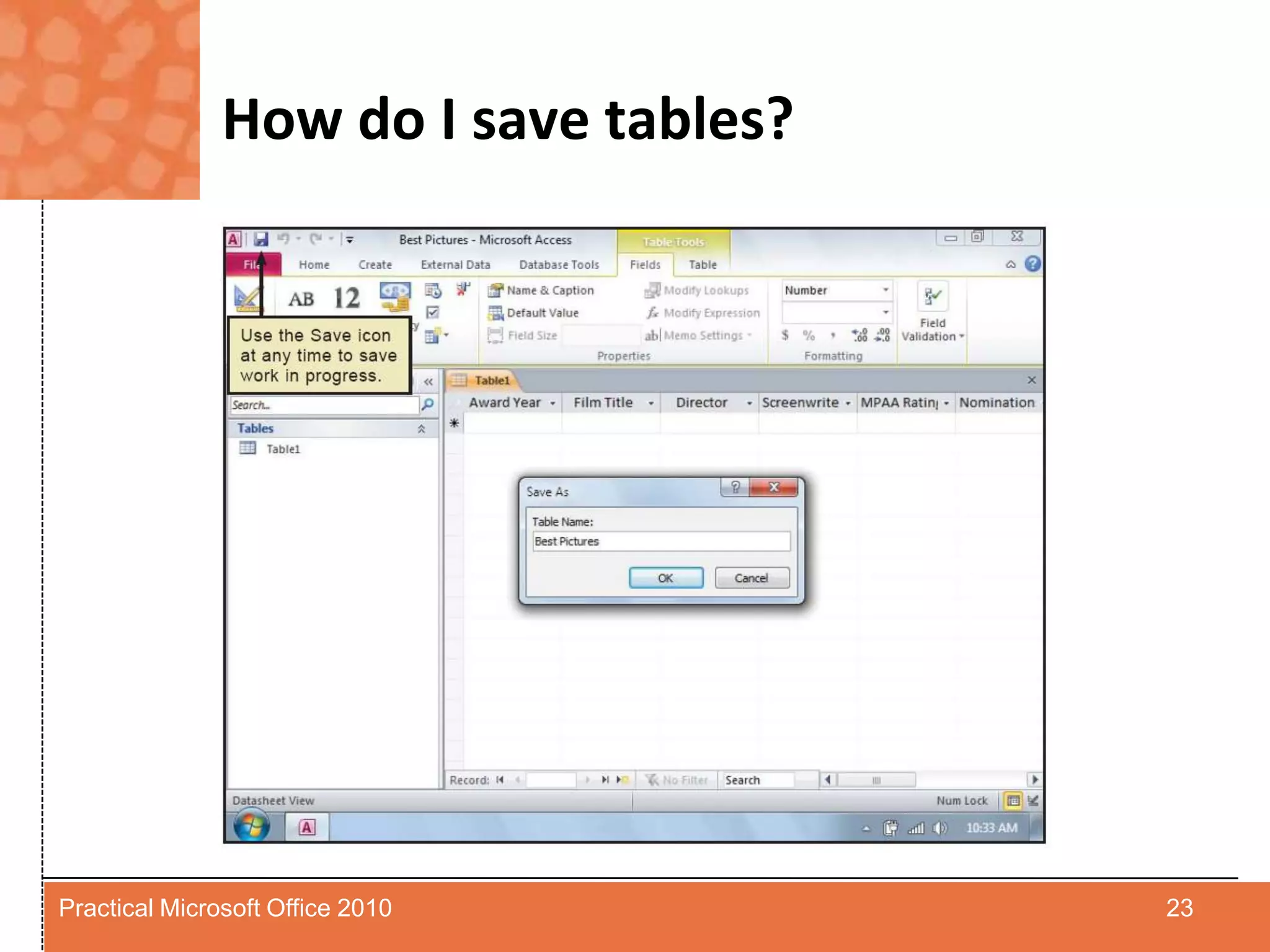 How do I save tables?23Practical Microsoft Office 2010
