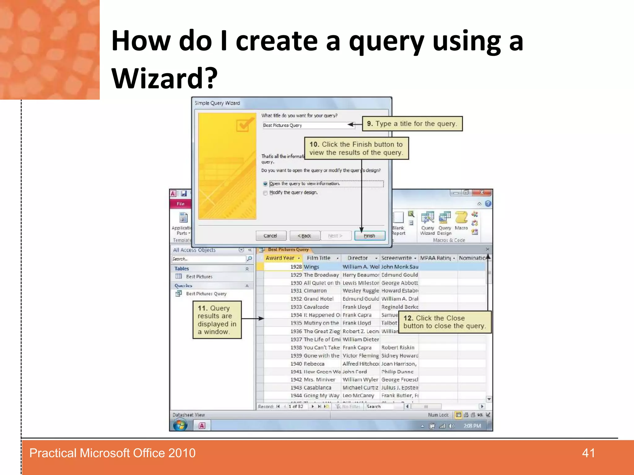 How do I create a query using a Wizard?41Practical Microsoft Office 2010