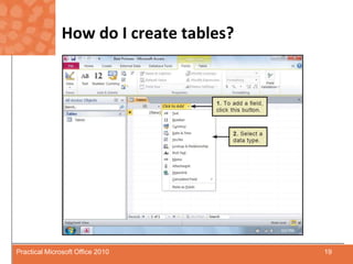 How do I create tables?19Practical Microsoft Office 2010