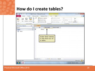 How do I create tables?20Practical Microsoft Office 2010