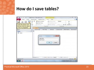 How do I save tables?23Practical Microsoft Office 2010