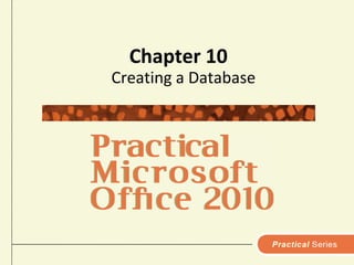 Chapter 10 Creating a Database 
