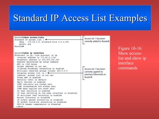 Standard IP Access List Examples Figure 10-16: Show access-list and show ip interface commands 