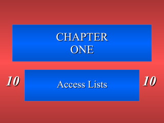 CHAPTER ONE Access Lists 
