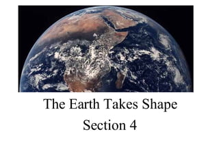 The Earth Takes Shape Section 4 