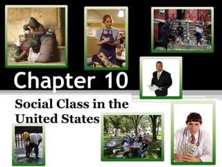 Chapter 10 Social Class in the United States 