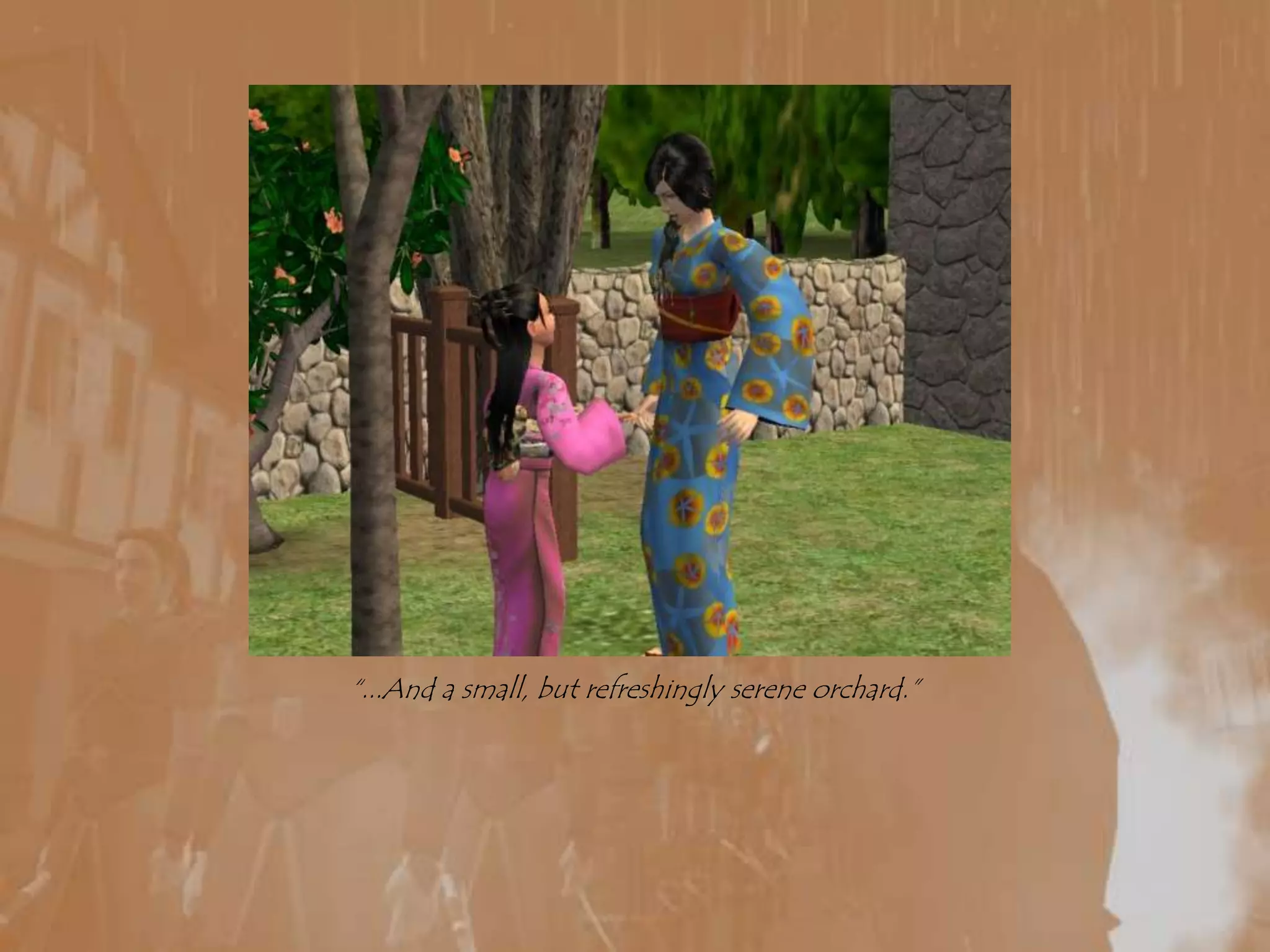 “...And a small, but refreshingly serene orchard.”