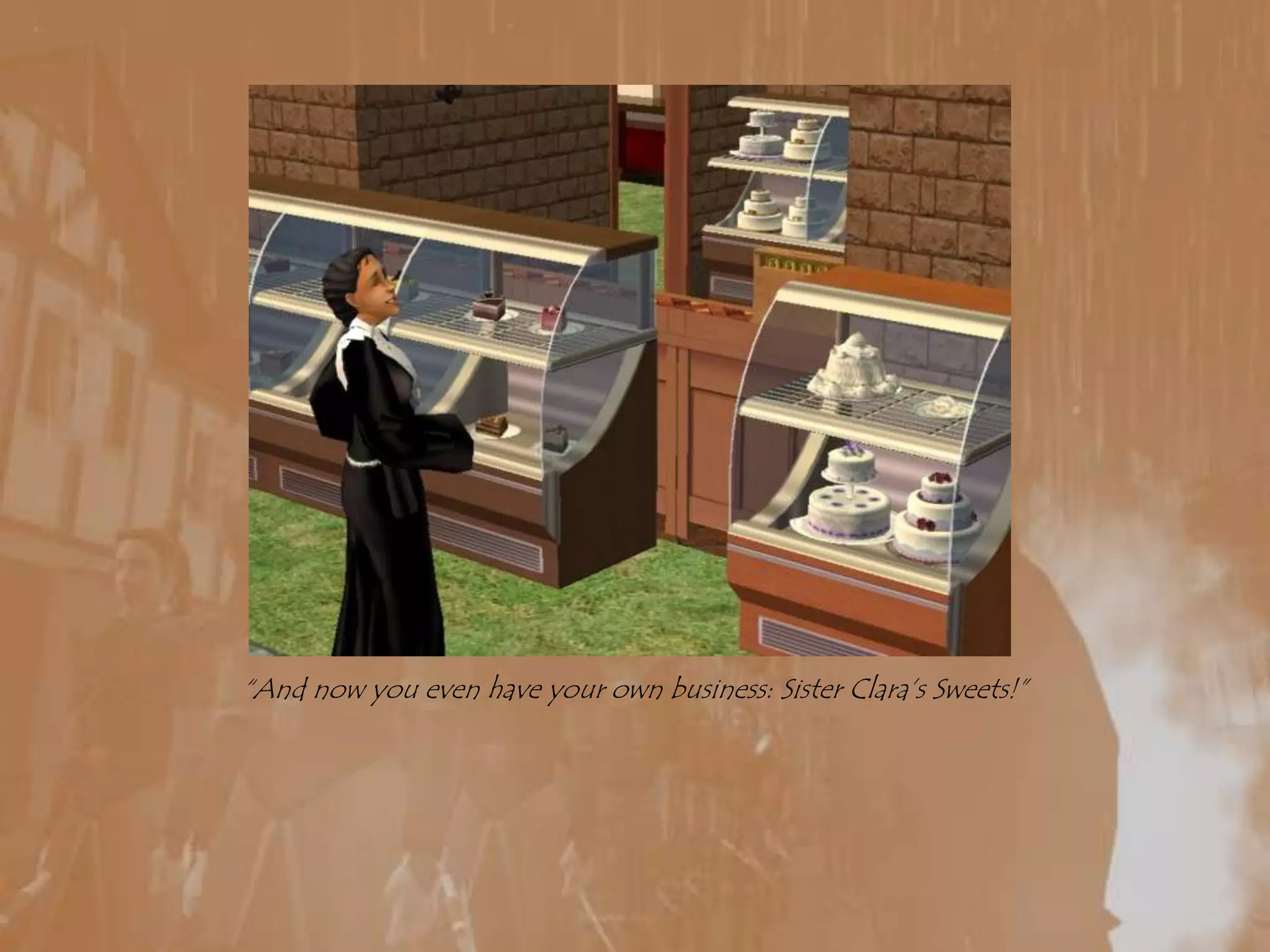 “And now you even have your own business: Sister Clara’s Sweets!”