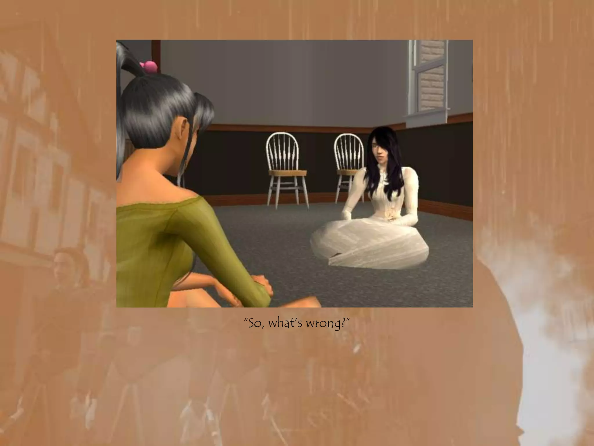 “So, what’s wrong?”