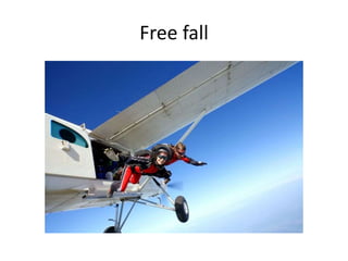 Free fall
 