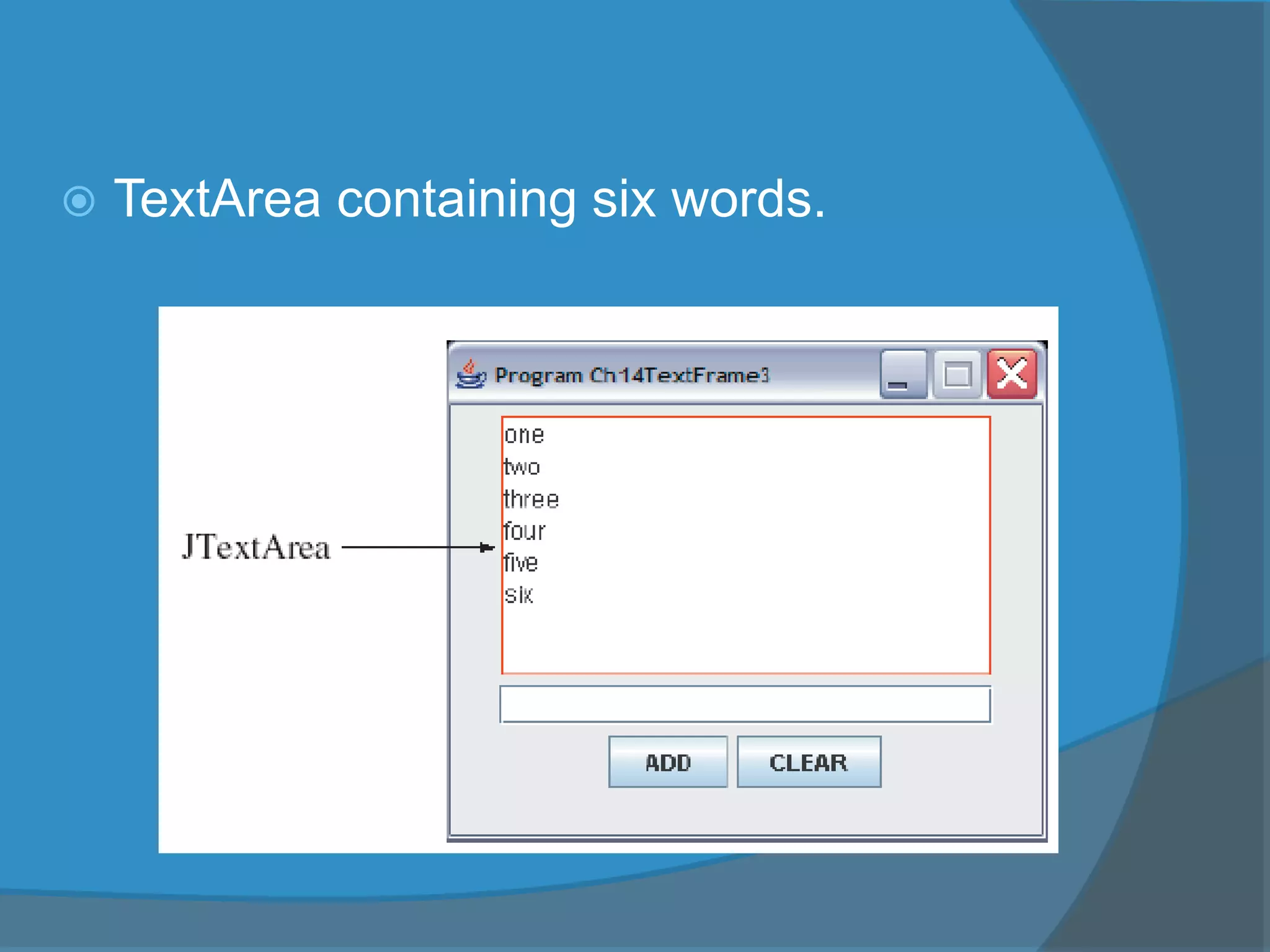  TextArea containing six words.
 