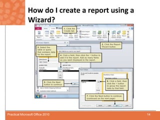 How do I create a report using a Wizard?14Practical Microsoft Office 2010