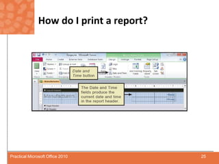 How do I print a report?25Practical Microsoft Office 2010