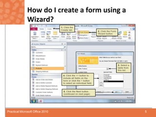 How do I create a form using a Wizard?5Practical Microsoft Office 2010