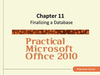 Chapter 11 Finalizing a Database 
