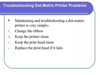 Troubleshooting Dot-Matrix Printer Problems ,[object Object],[object Object],[object Object],[object Object],[object Object]