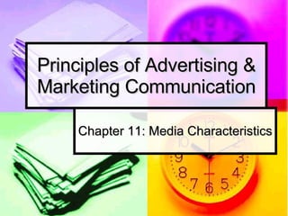 Principles of Advertising & Marketing Communication Chapter 11: Media Characteristics 