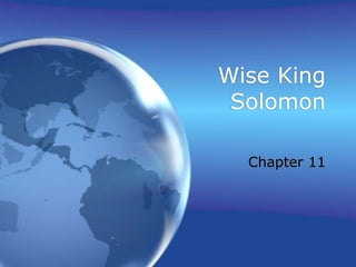 Wise King
Solomon
Chapter 11
 