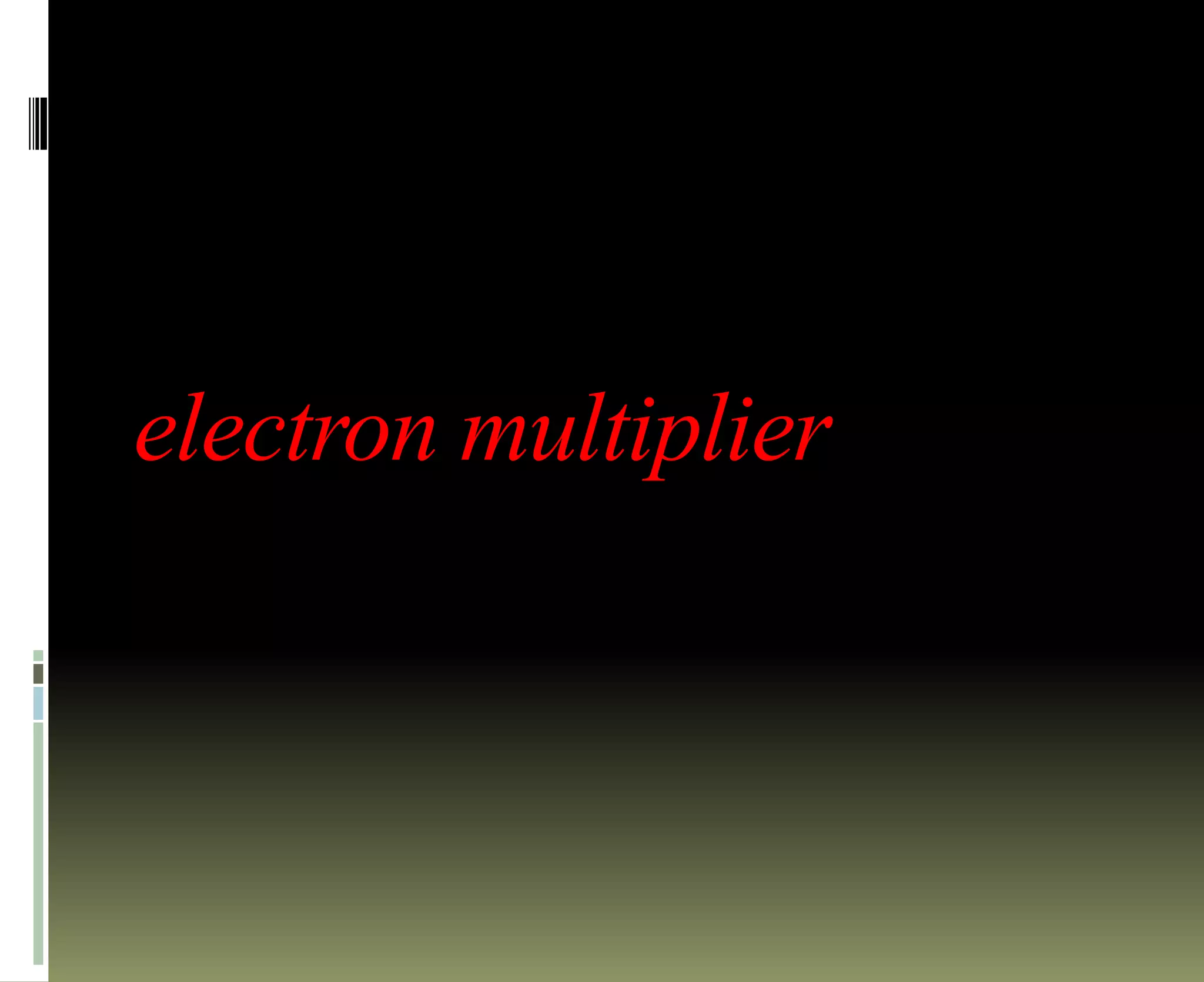 electron multiplier
 