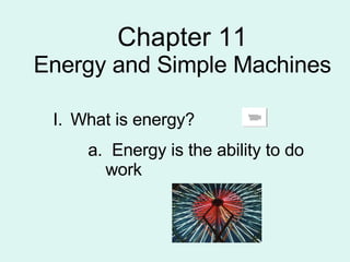 Chapter 11 Energy and Simple Machines ,[object Object],[object Object]