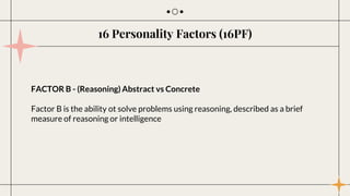 FACTOR B - (Reasoning) Abstract vs Concrete
Factor B is the ability ot solve problems using reasoning, described as a brie...