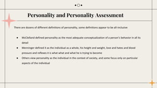 There are dozens of different definitions of personality, some definitions appear to be all-inclusive
● McClelland defined...