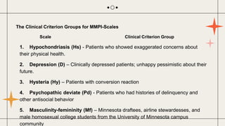 The Clinical Criterion Groups for MMPI-Scales
Scale Clinical Criterion Group
1. Hypochondriasis (Hs) - Patients who showed...