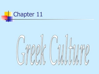 Chapter 11 Greek Culture 