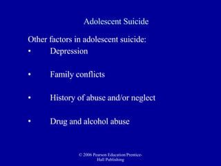 Adolescent Suicide Other factors in adolescent suicide:  Depression  Family conflicts  History of abuse and/or neglect  Drug and alcohol abuse   