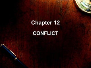 Chapter 12
CONFLICTCONFLICT
 