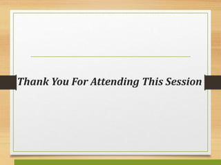 Thank You For Attending This Session
 