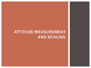 ATTITUDE MEASUREMENT
AND SCALING
 
